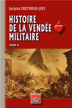 HISTOIRE DE LA VENDEE MILITAIRE (TOME 2)
