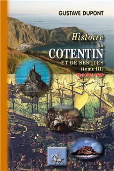 HISTOIRE DU COTENTIN - TOME III (DE 1461 A 1610)
