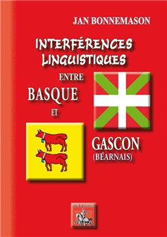 INTERFERENCES LINGUISTIQUES ENTRE BASQUE ET GASCON (BEARNAIS)