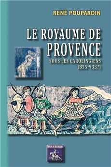 LE ROYAUME DE PROVENCE SOUS LES CAROLINGIENS (855-933?)