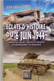 ECLATS D'HISTOIRE DU 6 JUIN 1944