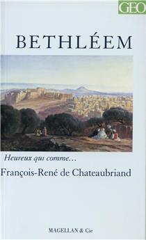 BETHLEEM  - CHATEAUBRIAND FRANCOIS-RENE DE