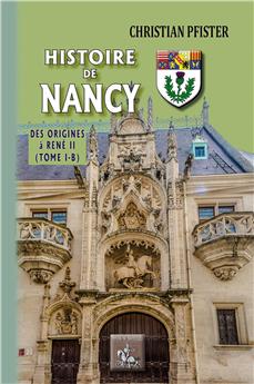 HISTOIRE DE NANCY (TOME 1-B)