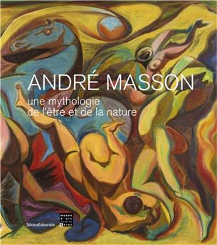 ANDRÉ MASSON, UNE MYTHOLOGIE DE L´ETRE ET DE LA NATURE