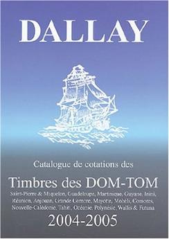 CATALOGUE DALLAY TIMBRES DOM TOM 2004 05