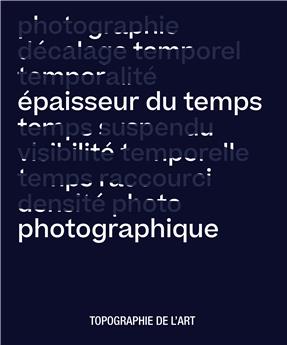 EPAISSEUR DU TEMPS / PHOTOGRAPHIQUE