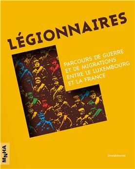 LÉGIONNAIRES : PARCOURS DE GUERRE ET DE MIGRATIONS ENTRE LE LUXEMBOURG ET LA FRANCE (FR)