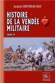 HISTOIRE DE LA VENDEE MILITAIRE TOME IV