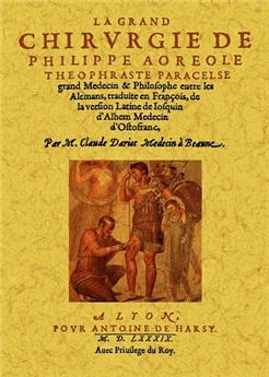 LA GRAND CHIRVRGIE DE PHILIPPE AOREOLE THEOPHRASTE PARACELSE