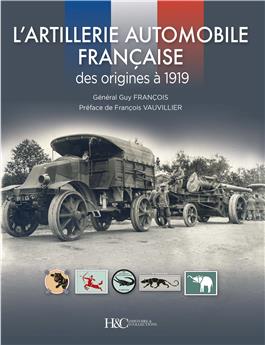 L’ARTILLERIE AUTOMOBILE FRANÇAISE : DES ORIGINES À 1919