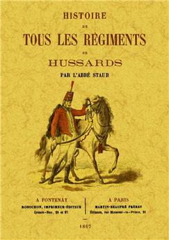 HISTOIRE DE TOUS LES RÉGIMENTS DE HUSSARDS