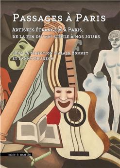 PASSAGES À PARIS : ARTISTES ÉTRANGERS À PARIS DE LA FIN DU XIXE À NOS JOURS