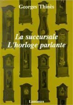 LA SUCCURSALE / L'HORLOGE PARLANTE
