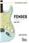 ENCYCLOPEDIE DE LA GUITARE TOME 1 : FENDER GUITARES, BASSES & AMPLIS 1945-1975