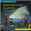 HENRI DÉCOUVRE LA GROTTE : HISTOIRE DE L´INVENTION DE LA GROTTE COSQUER