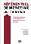 RÉFÉRENTIEL DE MÉDECINE DU TRAVAIL : POUR LES ÉTUDIANT·E·S DE MÉDECINE (PRÉGRADE ET POSTGRADE) ET LES MÉDECINS DE PREMIERS RECOURS.