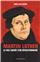 MARTIN LUTHER : LA FACE CACHÉE D’UN RÉVOLUTIONNAIRE