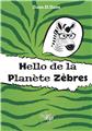 HELLO DE LA PLANÈTE ZÈBRES  