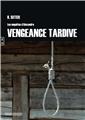 VENGEANCE TARDIVE  