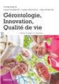 GÉRONTOLOGIE, INNOVATION, QUALITÉ DE VIE  