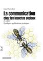 LA COMMUNICATION CHEZ LES INSECTES SOCIAUX ET AUTRES  