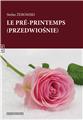 LE PRÉ-PRINTEMPS (PRZEDWIOSNIE)  