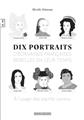 DIX PORTRAITS D’ÉCRIVAINES FRANÇAISES REBELLES EN LEUR TEMPS À L’USAGE DES ESPRITS CURIEUX  