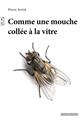 COMME UNE MOUCHE COLLEE A LA VITRE  