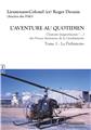 L’AVENTURE AU QUOTIDIEN L’HISTOIRE (IMPERTINENTE ? …) DES FORCES AÉRIENNES DE LA GENDARMERIE TOME 1 : LA PRÉHISTOIRE  