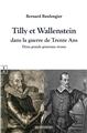 TILLY ET WALLENSTEIN DANS LA GUERRE DE TRENTE ANS : DEUX GRANDS GÉNÉRAUX RIVAUX.  