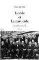 L’ONDE ET LA PARTICULE : LE CAS LOUIS D.B.  