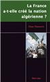 LA FRANCE A-T-ELLE CRÉÉ LA NATION ALGÉRIENNE ?  : ÉMERGENCE DE L’ÉTAT-NATION  