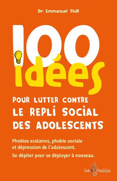 100 IDÉES POUR LUTTER CONTRE LE REPLI SOCIAL DES ADOLESCENTS  