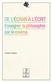 DE L´ÉCRAN À L´ÉCRIT : ENSEIGNER LA PHILOSOPHIE PAR LE CINÉMA  