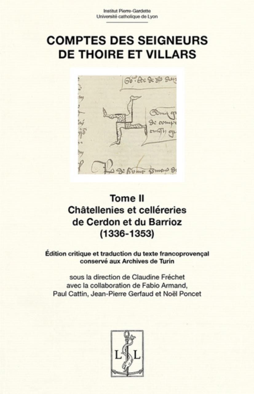 COMPTES DES SEIGNEURS DE THOIRE ET VILLARS - TOME II . CHÂTELLENIES ET CELLÉRERIES DE CARDON ET DU BARRIOZ  (1336-1353)  