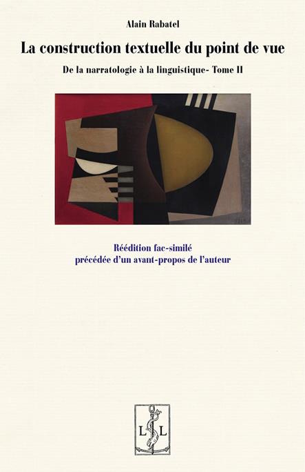 LA CONSTRUCTION TEXTUELLE DU POINT DE VUE : DE LA NARRATOLOGIE À LA LINGUISTIQUE - TOME 2  