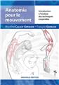 ANATOMIE POUR LE MOUVEMENT - NOUVELLE ÉDITION : INTRODUCTION À L´ANALYSE DES TECHNIQUES CORPORELLES.  