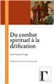 DU COMBAT SPIRITUEL À LA DÉIFICATION  