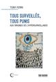 TOUS SURVEILLÉS, TOUS PUNIS : AUX ORIGINES DE L´HYPERSURVEILLANCE.  