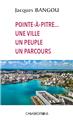 POINTE A PITRE ..... UNE VILLE UN PEUPLE UN PARCOURS  