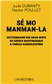 SÉ MO MANMAN-LA : DICTIONNAIRE DES GROS MOTS EN CRÉOLE MARTINIQUAIS & CRÉOLE GUADELOUPÉEN  