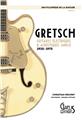 ENCYCLOPÉDIE DE LA GUITARE TOME 5 : GRETSCH  