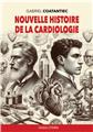 NOUVELLE HISTOIRE DE LA CARDIOLOGIE.  