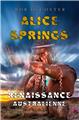 ALICE SPRINGS : RENAISSANCE AUSTRALIENNE (TOME 1 & 2).  