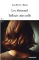 LOU GRIMAUD : TRILOGIE CRIMINELLE  