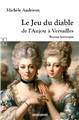 LE JEU DU DIABLE : DE L’ANJOU À VERSAILLES  