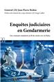 ENQUÊTES JUDICIAIRES EN GENDARMERIE : UNE CONSTANTE ÉMULATION AU FIL DES SIÈCLES AVEC LA POLICE  