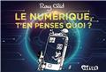 LE NUMÉRIQUE, T´EN PENSES QUOI ?  