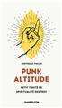 PUNK ALTITUDE : PETIT TRAITÉ DE SPIRITUALITÉ DESTROY  