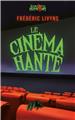 LE CINEMA HANTE  